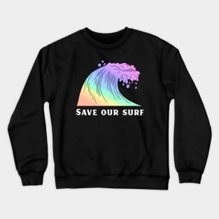 Save our surf - a colorful rainbow wave Crewneck Sweatshirt